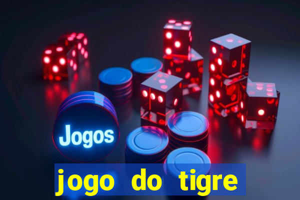 jogo do tigre minimo 1 real